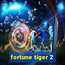 fortune tiger 2